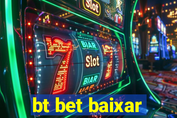 bt bet baixar