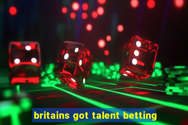 britains got talent betting