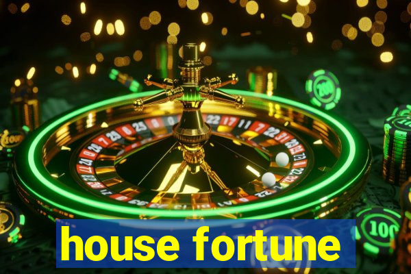 house fortune