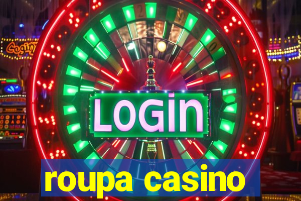 roupa casino