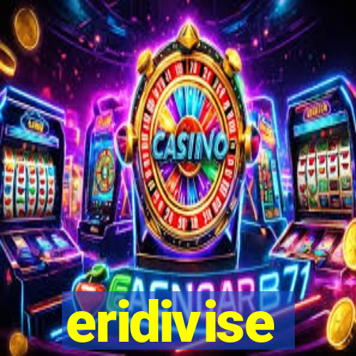 eridivise