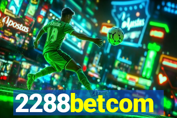 2288betcom