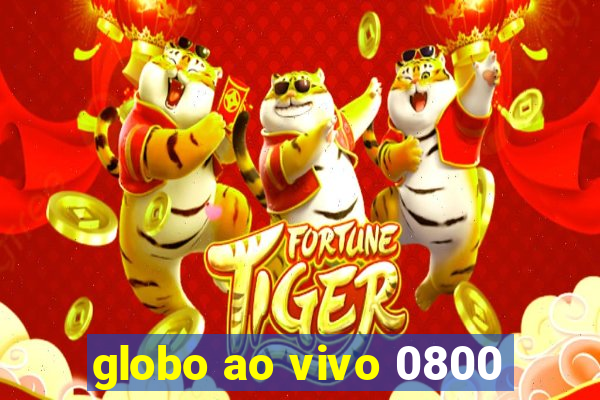 globo ao vivo 0800