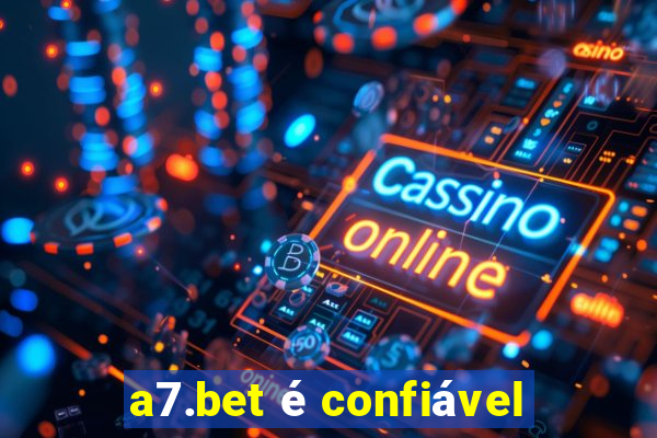 a7.bet é confiável