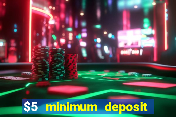 $5 minimum deposit casino canada