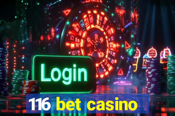 116 bet casino