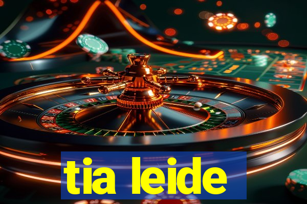 tia leide