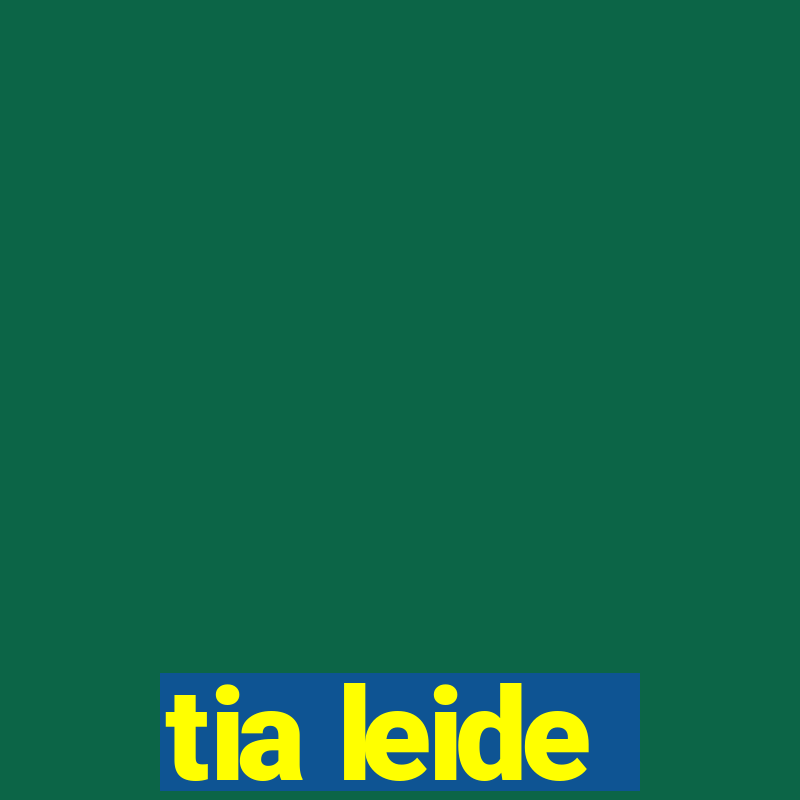 tia leide