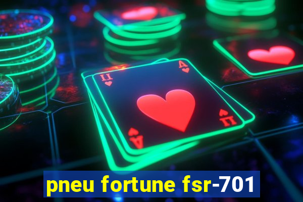 pneu fortune fsr-701