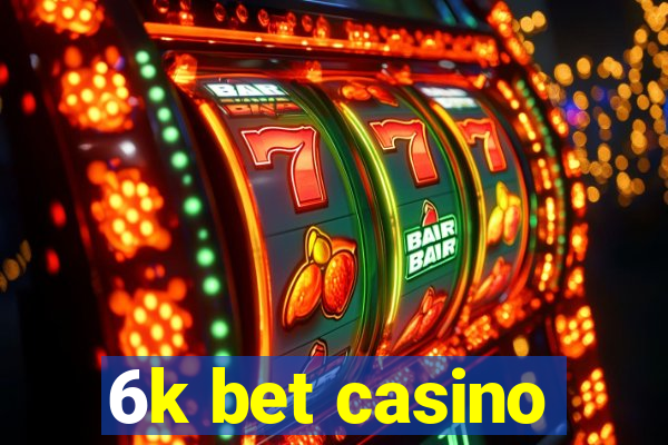 6k bet casino