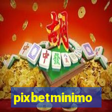 pixbetminimo