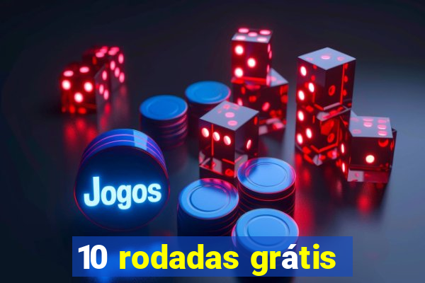 10 rodadas grátis