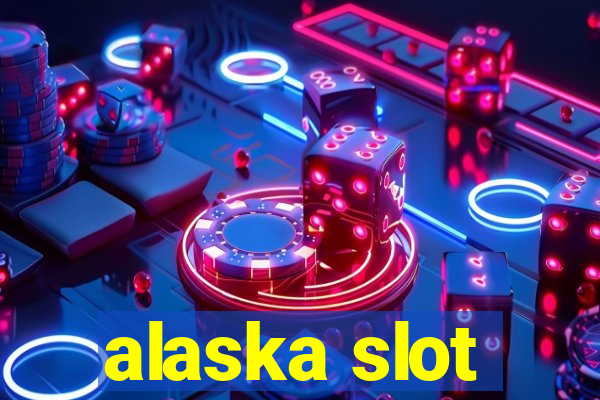 alaska slot