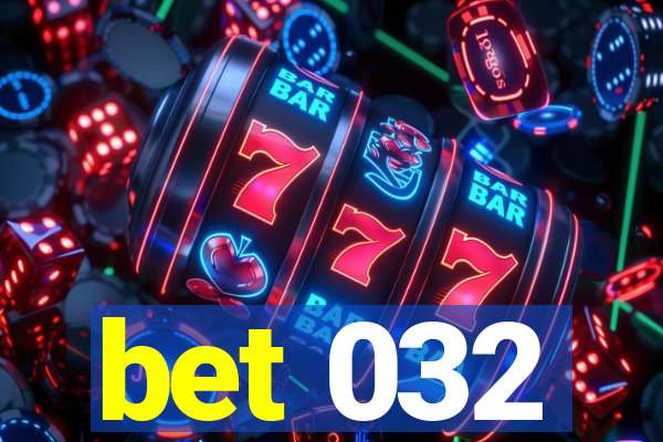 bet 032