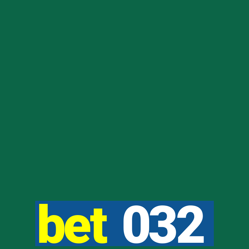 bet 032