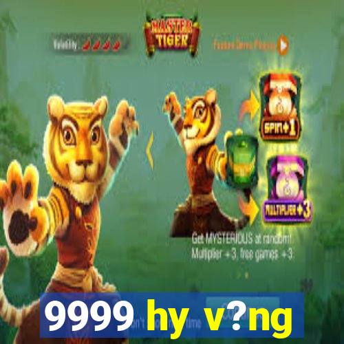 9999 hy v?ng