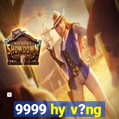 9999 hy v?ng