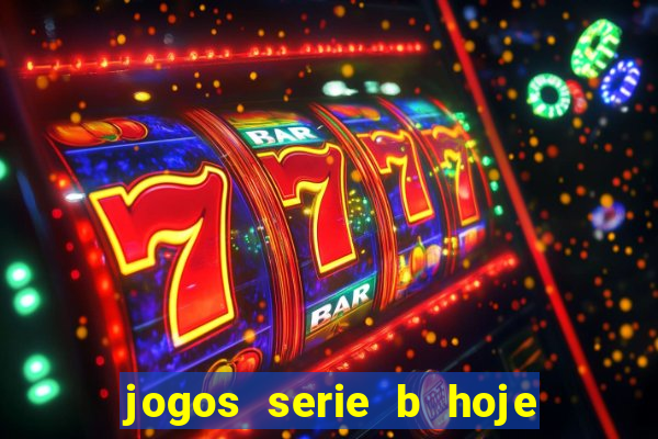 jogos serie b hoje ao vivo