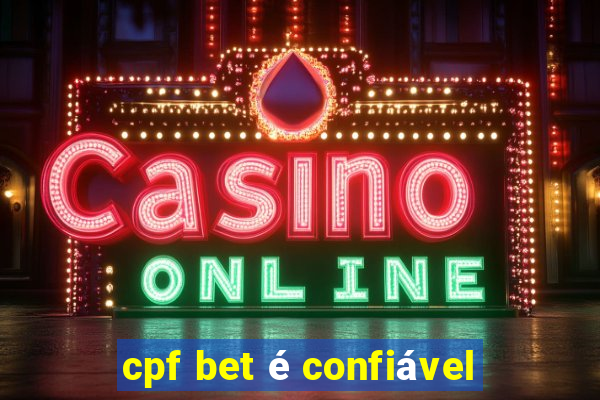 cpf bet é confiável