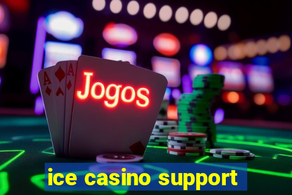 ice casino support