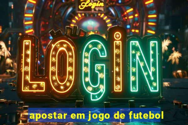 apostar em jogo de futebol