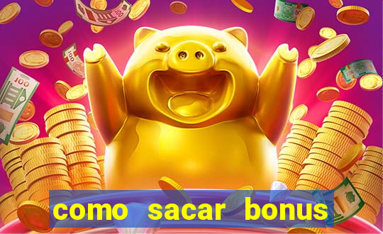 como sacar bonus bet vip