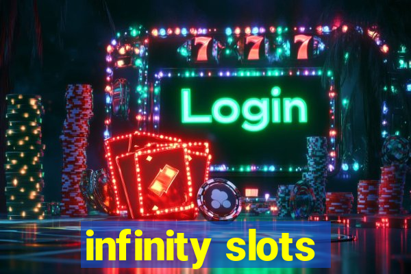 infinity slots