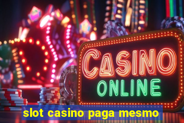 slot casino paga mesmo