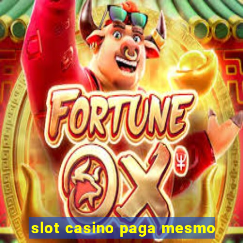 slot casino paga mesmo