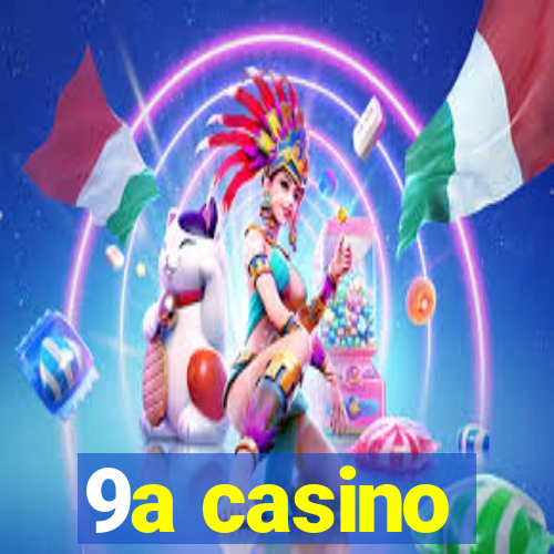 9a casino