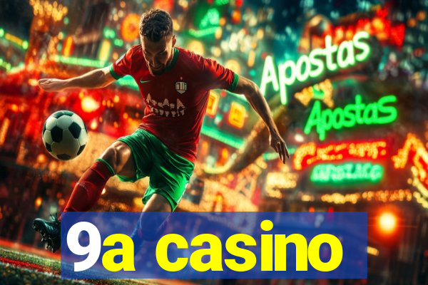 9a casino