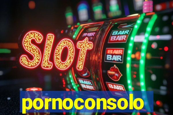 pornoconsolo