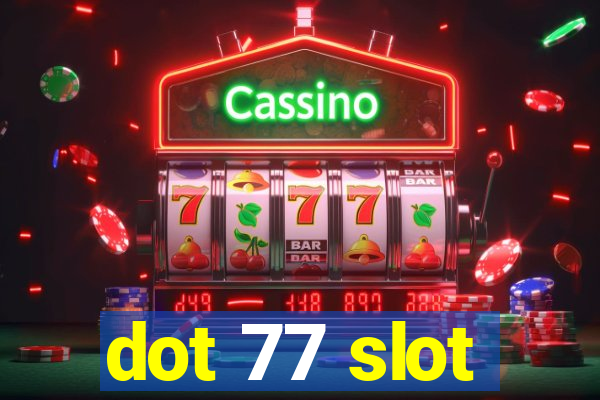 dot 77 slot