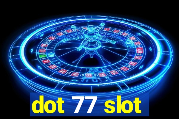 dot 77 slot