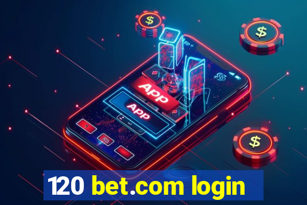 120 bet.com login