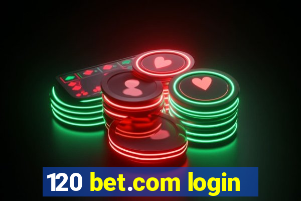 120 bet.com login