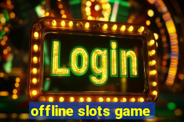 offline slots game