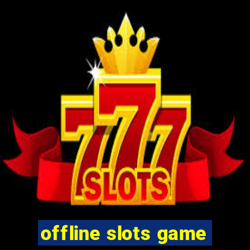 offline slots game