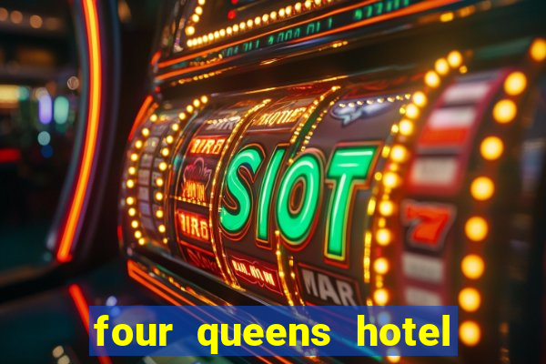 four queens hotel and casino in las vegas