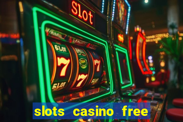 slots casino free slot games