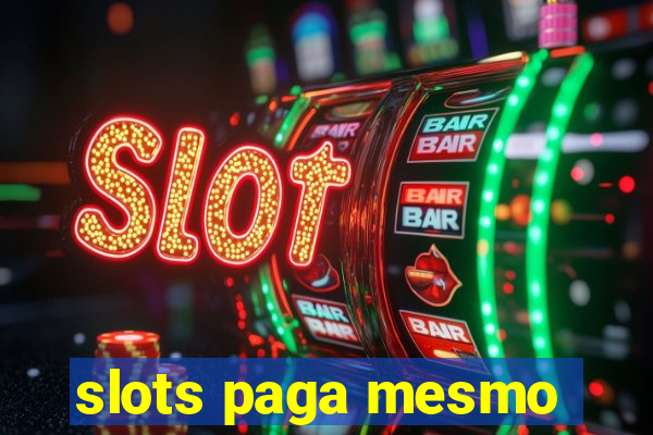 slots paga mesmo