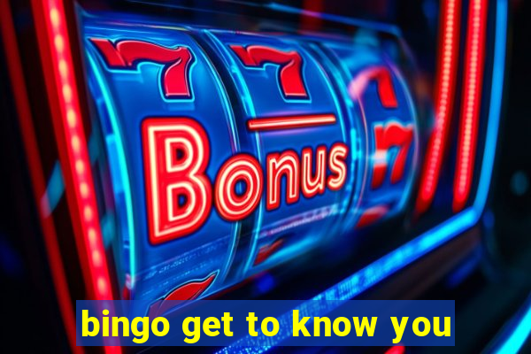 bingo get to know you