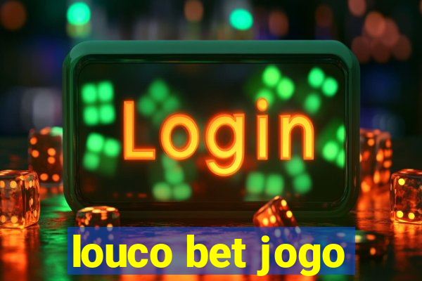 louco bet jogo