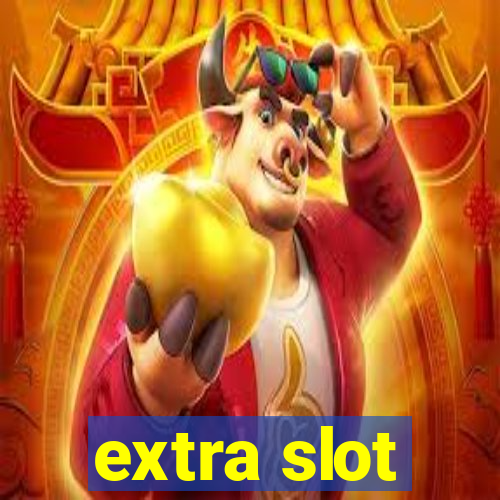 extra slot