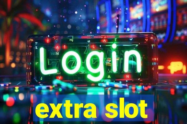 extra slot