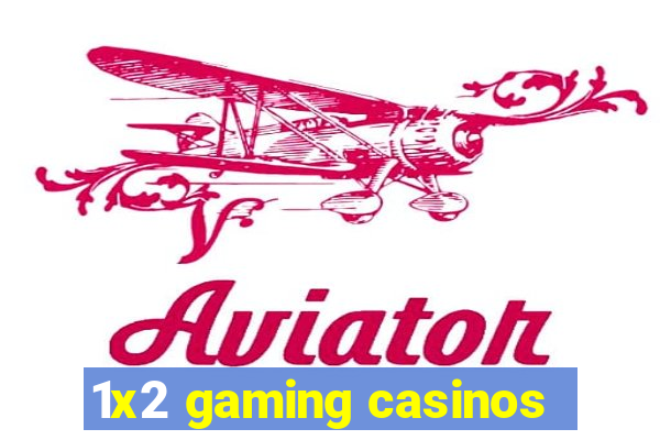 1x2 gaming casinos