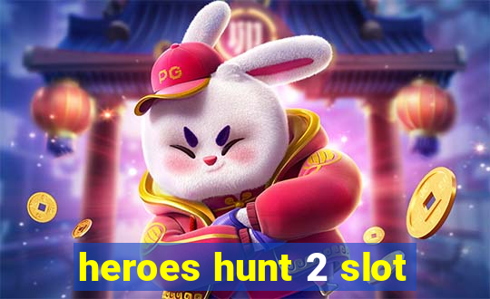 heroes hunt 2 slot