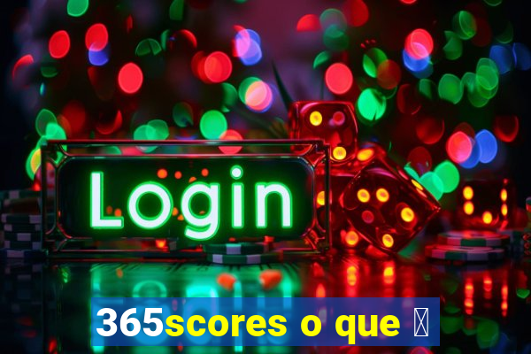 365scores o que 茅