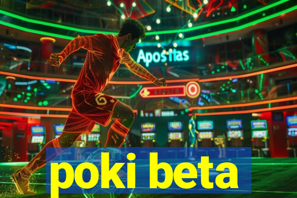 poki beta