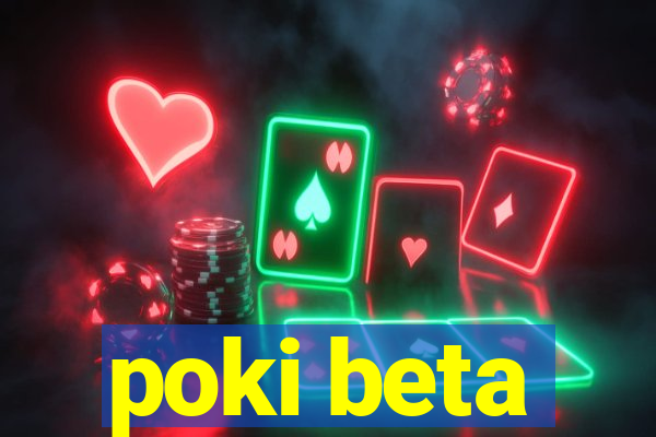 poki beta